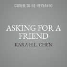Asking for a Friend By Kara H. L. Chen Cover Image