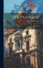 Der Präsident: Erzählung Cover Image