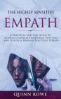 The Highly Sensitive Empath: A Practical Survival Guide To Achieve Complete Emotional, Physical, And Spiritual Healing For Every Person By Quinn Rowe Cover Image