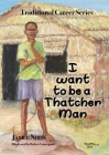 I want to be a thatcher man By Janice Nibbs Cover Image