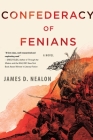 Confederacy Of Fenians By James D. Nealon Cover Image