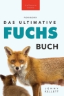 Fuchs Bücher Das Ultimative Fuchs-Buch: 100+ erstaunliche Fakten über Füchse, Fotos, Quiz und BONUS Wortsuche Rätsel By Jenny Kellett, Philipp Goldmann (Translator) Cover Image