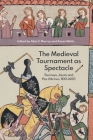 The Medieval Tournament as Spectacle: Tourneys, Jousts and Pas d'Armes, 1100-1600 By Alan V. Murray (Editor), Karen Watts (Editor), Alan V. Murray (Contribution by) Cover Image