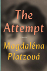 The Attempt By Magdaléna Platzová, Alex Zucker (Translator) Cover Image