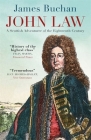 John Law: A Scottish Adventurer of the Eighteenth Century By James Buchan Cover Image
