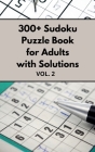 300+ Sudoku Puzzle Book for Adults with Solutions VOL 2 Cover Image