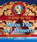The Allergy-Free Cook Makes Pies and Desserts: Gluten-Free, Dairy-Free, Egg-Free, Soy-Free By Laurie Sadowski Cover Image