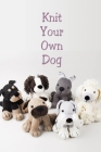 Knit Your Own Dog: Knitting For Beginners Cover Image