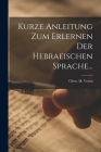 Kurze Anleitung zum Erlernen der Hebraeischen Sprache... Cover Image