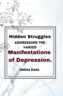 Hidden Struggles: Addressing the Varied Manifestations of Depression. Cover Image