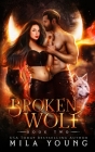 Broken Wolf: Paranormal Romance (Savage #2) By Mila Young Cover Image