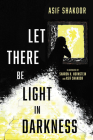 Let There Be Light in Darkness By Asif Shakoor, Sharon H. Hornstein (Illustrator) Cover Image