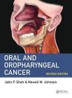 Oral and Oropharyngeal Cancer By Jatin P. Shah MD Facs (Editor), Newell W. Johnson Cmg Fmedsci Mdsc (Editor) Cover Image