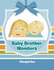 Baby Brother Wonders By Gitanjali Rao Cover Image