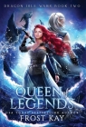 Queen of Legends By Frost Kay Cover Image