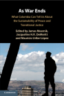 As War Ends: What Colombia Can Tell Us about the Sustainability of Peace and Transitional Justice By James Meernik (Editor), Jacqueline H. R. Demeritt (Editor), Mauricio Uribe-López (Editor) Cover Image