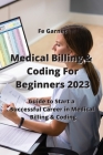 Medical Billing & Coding For Beginners 2023: Guide to Start a Successful Career in Medical Billing & Coding Cover Image