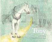Tony By Ed Galing, Erin E. Stead (Illustrator) Cover Image