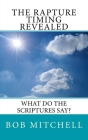 The Rapture: What Do The Scriptures Say? By Bob Mitchell Cover Image
