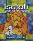 Isaiah: Discipleship Lessons from the Fifth Gospel By Ralph F. Wilson Cover Image
