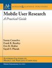 Mobile User Research: A Practical Guide (Synthesis Lectures on Mobile and Pervasive Computing) By Sunny Consolvo, Frank R. Bentley, Eric B. Hekler Cover Image