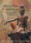 Kuan Yin Chronicles: The Myths and Prophecies of the Chinese Goddess of Compassion Cover Image