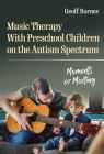 Music Therapy with Preschool Children on the Autism Spectrum: Moments of Meeting (Early Childhood Education) By Geoff Barnes, Nancy File (Editor), Christopher P. Brown (Editor) Cover Image