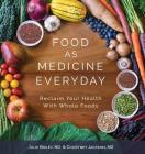 Food As Medicine Everyday: Reclaim Your Health With Whole Foods By Nd Julie Briley, Nd Courtney Jackson, Bob and Charlee Moore (Foreword by) Cover Image