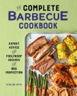 The Complete Barbecue Cookbook: Expert Advice and Foolproof Recipes for BBQ Perfection By Sterling Smith Cover Image