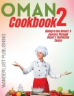 Oman cookbook 2: Dinning In The Desert: A Journey Through Oman's Tantalizing Tastes. By Wanderlust Publishing Cover Image