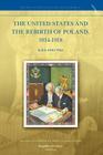 The United States and the Rebirth of Poland, 1914-1918 By M. B. B. Biskupski Cover Image