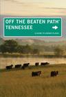 Tennessee Off the Beaten Path(r): A Guide to Unique Places (Off the Beaten Path Tennessee) Cover Image