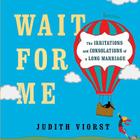 Wait for Me: And Other Poems About the Irritations and Consolations of a Long Marriage By Judith Viorst Cover Image