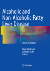 Alcoholic and Non-Alcoholic Fatty Liver Disease: Bench to Bedside By Naga Chalasani (Editor), Gyongyi Szabo (Editor) Cover Image
