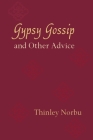 Gypsy Gossip and Other Advice By Thinley Norbu Cover Image