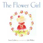 The Flower Girl By Laura Godwin, John Wallace (Illustrator) Cover Image