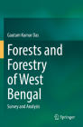 Forests and Forestry of West Bengal: Survey and Analysis By Gautam Kumar Das Cover Image