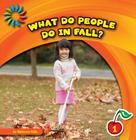 What Do People Do in Fall? (21st Century Basic Skills Library: Let's Look at Fall) By Rebecca Felix, Lauren McCullough (Narrated by) Cover Image