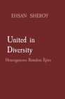 United in Diversity: Heterogeneous Battalion Epics By Ehsan Sheroy Cover Image