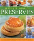 Best-Ever Book of Preserves: The Art of Preserving: 140 Delicious Jams, Jellies, Pickles, Relishes and Chutneys Shown in 220 Stunning Photographs By Catherine Atkinson, Maggie Mayhew Cover Image