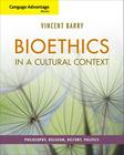 Cengage Advantage Books: Bioethics in a Cultural Context: Philosophy, Religion, History, Politics Cover Image