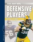 The Best NFL Defensive Players of All Time (NFL's Best Ever) By Barry Wilner Cover Image