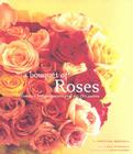 A Bouquet of Roses: Glorious Arrangements for All Occasions Cover Image