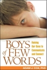 Boys of Few Words: Raising Our Sons to Communicate and Connect By Adam J. Cox, PhD Cover Image