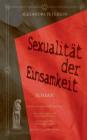 Sexualität der Einsamkeit: Psychogramm einer Neigung By Alexandra Peterson, Michaela Peterson (Editor), Peter Ferachaux (Editor) Cover Image