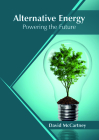 Alternative Energy: Powering the Future By David McCartney (Editor) Cover Image