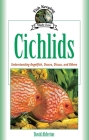 Cichlids (Pb): Understanding Angelfish, Oscars, Discus, and Others Cover Image
