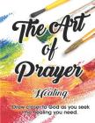 The Art of Prayer: Healing By The Red Perspective, Lori Hartin Cover Image
