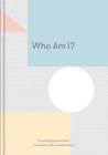 Who Am I?: Psychological Exercises to Develop Self-Understanding By The School of Life, Alain de Botton (Editor) Cover Image