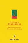 Teaching to Transgress: Education as the Practice of Freedom (Harvest in Translation) By Bell Hooks Cover Image